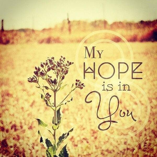 Godisgood Poster featuring the photograph My Hope Is In You. Psalm 39:7💜 by Traci Beeson