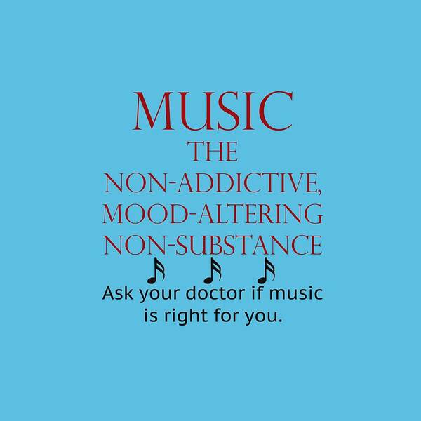Music Non Addictive Mood Altering Poster featuring the photograph Music Mood Altering by M K Miller