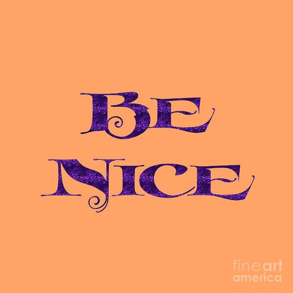 Be Nice Poster featuring the digital art Be Nice by Rachel Hannah