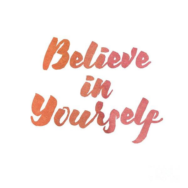 Believe In Yourself Poster featuring the digital art Believe in Yourself by Laura Kinker