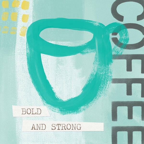 Coffee Poster featuring the painting BOLD AND STRONG in blue- Art by Linda Woods by Linda Woods