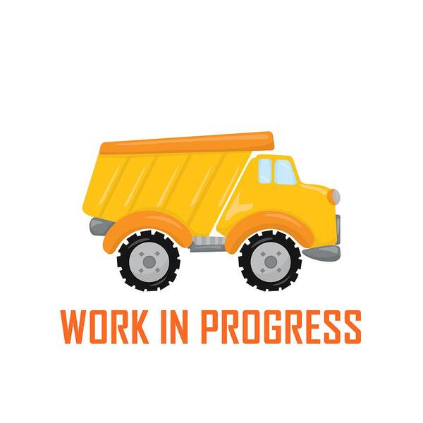 Dump Truck Poster featuring the digital art Construction Zone - Dump Truck Work In Progress Gifts - White Background by KayeCee Spain