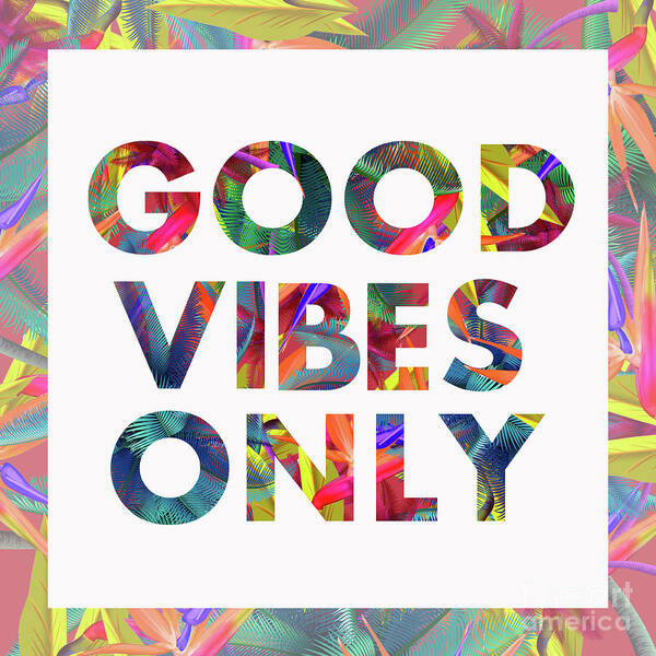 Good Vibes Only by Ashkenazi - Art America