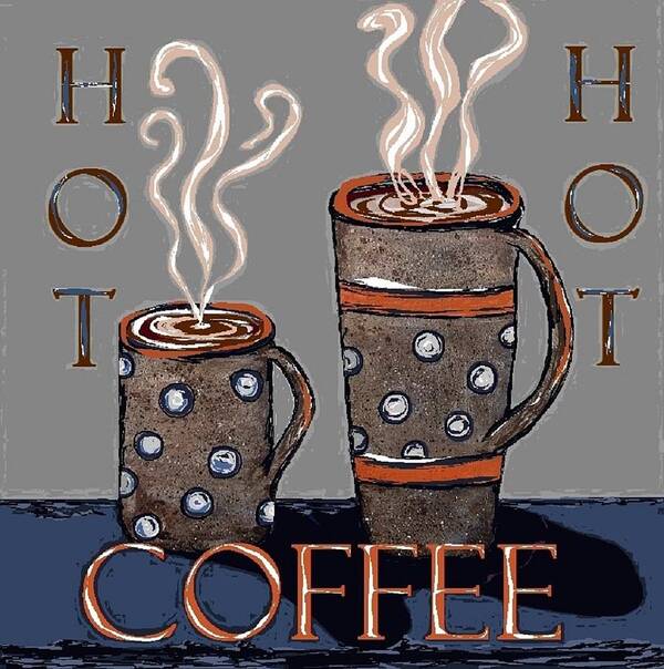 Coffee Poster featuring the mixed media Hot Coffee by Suzanne Theis
