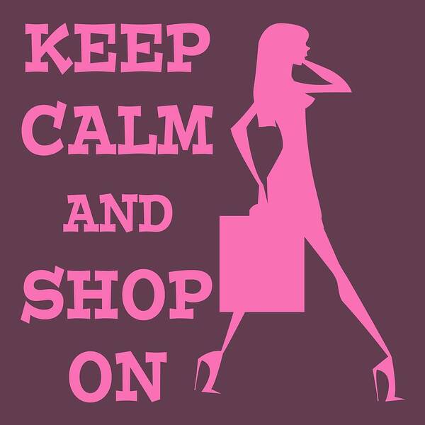 Keep Calm Poster featuring the digital art Keep Calm and Shop On by David G Paul