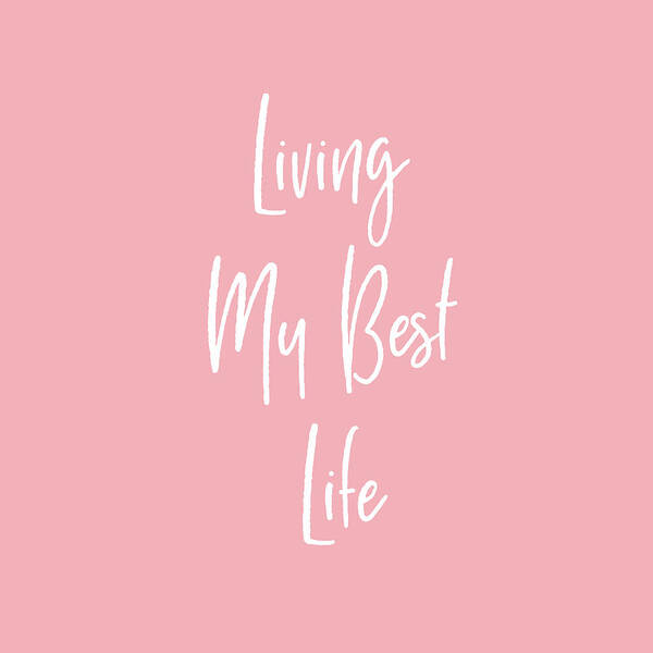 Life Poster featuring the digital art Living My Best Life- Art by Linda Woods by Linda Woods