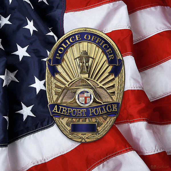 'law Enforcement Insignia & Heraldry' Collection By Serge Averbukh Poster featuring the digital art Los Angeles Airport Police Division - L A X P D Police Officer Badge over American Flag by Serge Averbukh