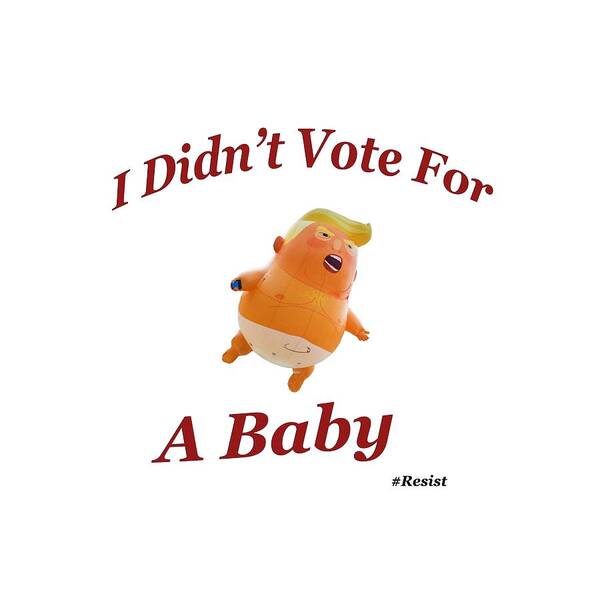 Trump; Baby; Blimp; Donald. Resist; Resistance Poster featuring the photograph Trump Baby Blimp by Bill Cannon