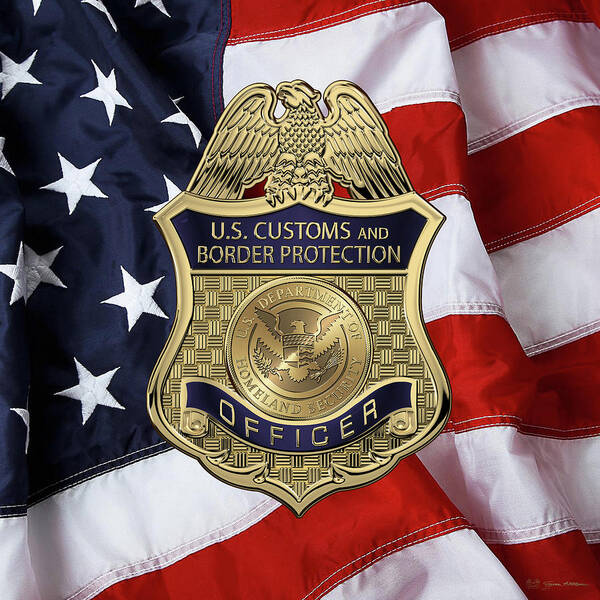 'law Enforcement Insignia & Heraldry' Collection By Serge Averbukh Poster featuring the digital art U. S. Customs and Border Protection - C B P Officer Badge over American Flag by Serge Averbukh