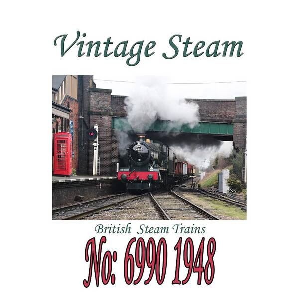 british Trains Poster featuring the photograph Vintage Steam Railway Train engine number 6990 by Tom Conway
