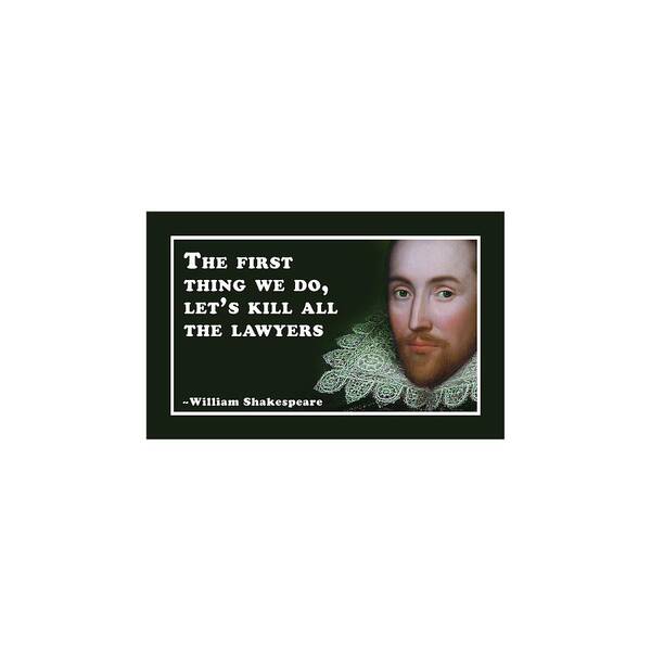 The Poster featuring the digital art The first thing we do, let's kill all the lawyers #shakespeare #shakespearequote by TintoDesigns