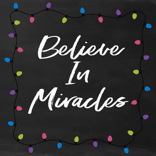 Miracles Poster featuring the digital art Believe In Miracles 2-Art by Linda Woods by Linda Woods