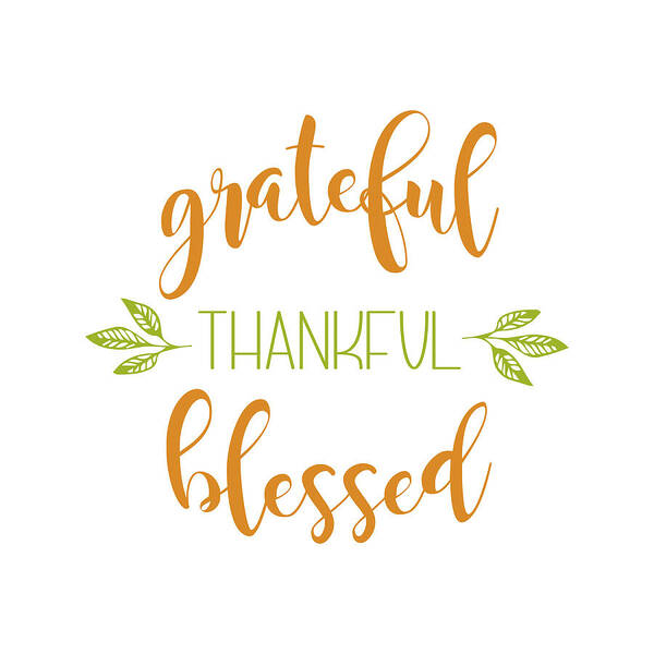 Grateful Thankful Blessed Poster featuring the mixed media Grateful Thankful Blessed by Kimberly Glover