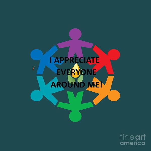  Poster featuring the digital art I Appreciate Everyone Around Me by Gena Livings