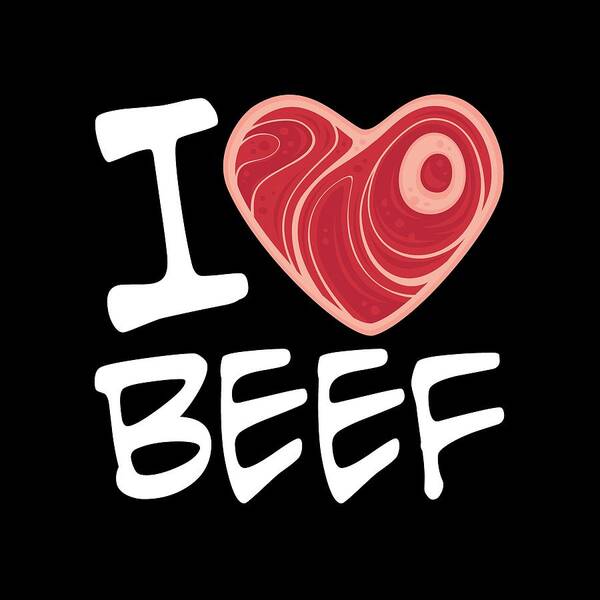 Meat Poster featuring the digital art I Love Beef - White Text Version by John Schwegel
