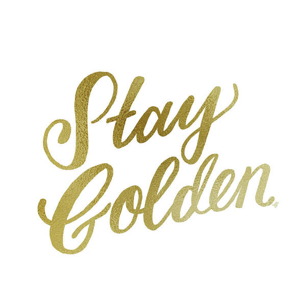 Stay Golden Lettering Gold Poster featuring the digital art Stay Golden Lettering Gold by Ashley Santoro