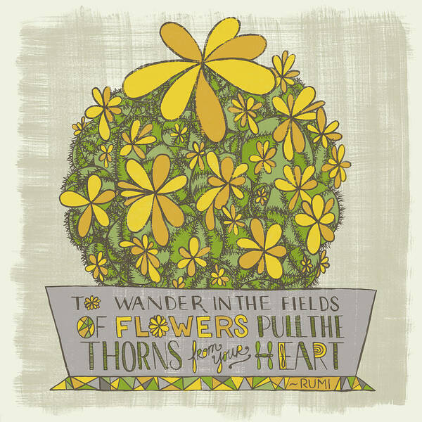 Cacti Poster featuring the painting To Wander in the Fields of Flowers Pull the Thorns from Your Heart Rumi Quote by Jen Montgomery