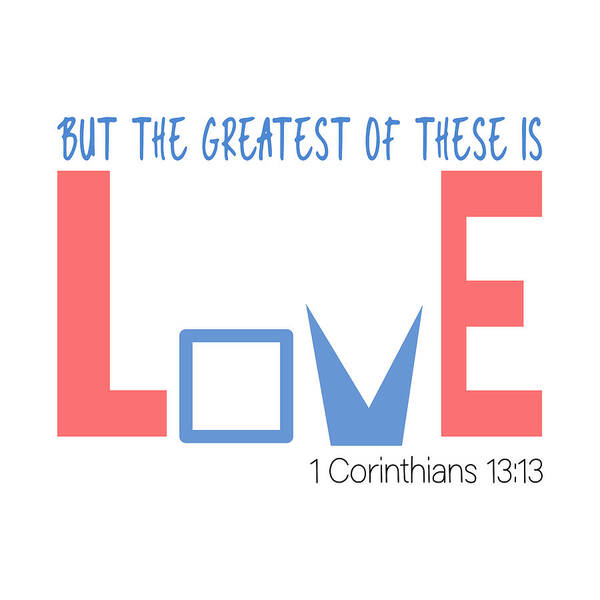Christian Bible Verse Poster featuring the digital art Christian Bible Verse - Greatest is Love #4 by Bob Pardue