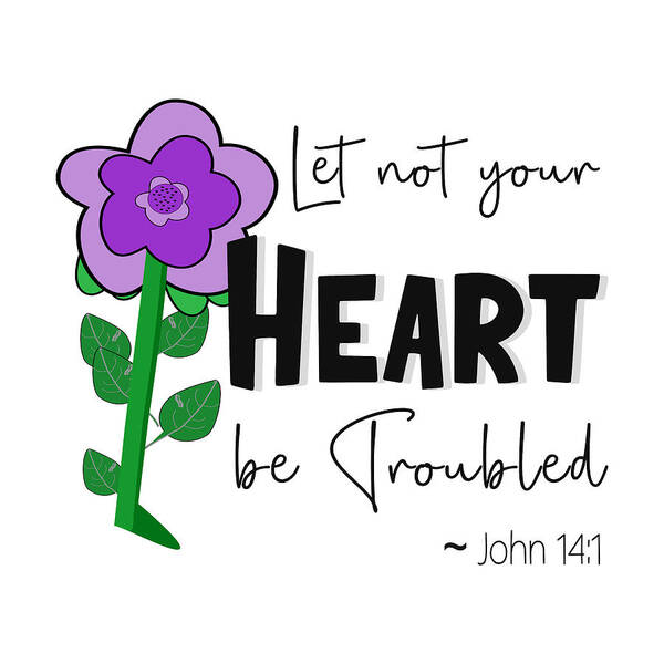 Let Not Your Heart Be Troubled Poster featuring the digital art Let Not Your Heart Be Troubled - Purple Flower by Bob Pardue