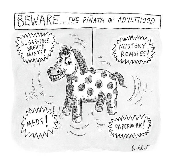 Captionless Poster featuring the drawing Beware The Pinata Of Adulthood by Roz Chast