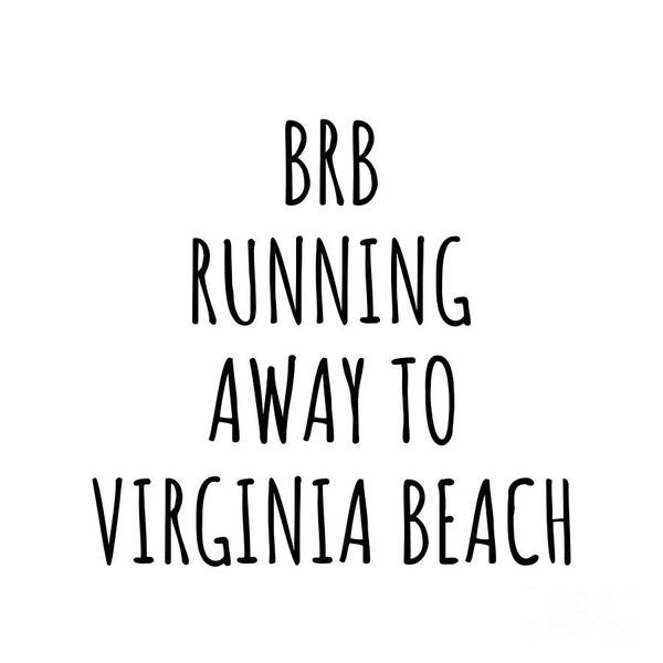 Virginia Beach Gift Poster featuring the digital art BRB Running Away To Virginia Beach by Jeff Creation