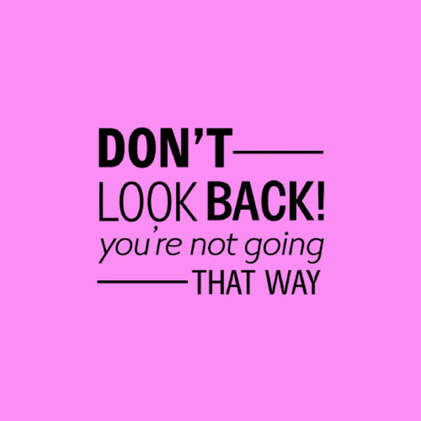 Motivation Poster featuring the digital art Don't look back by Don Ravi