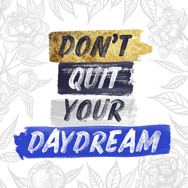 Peony Poster featuring the painting Don't Quit Your Daydream Blue and Gold Inspirational Art by Jen Montgomery by Jen Montgomery
