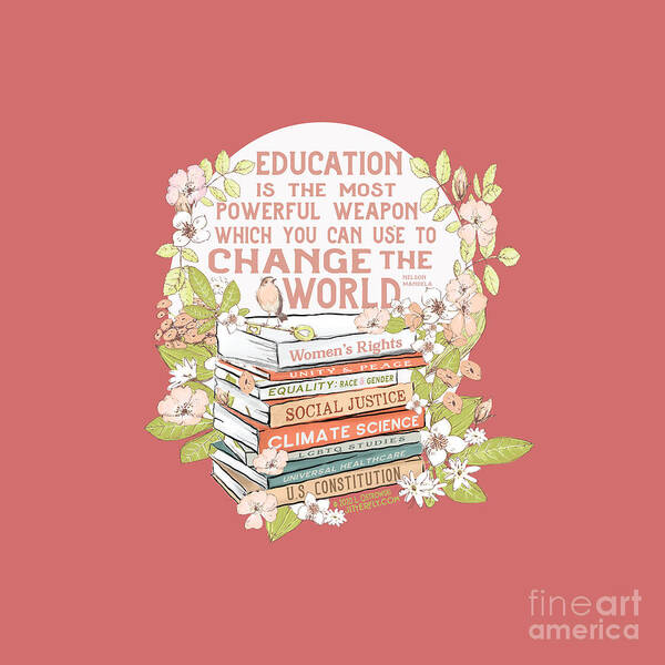 Education Poster featuring the digital art Education the Most Powerful Weapon, Floral by Laura Ostrowski
