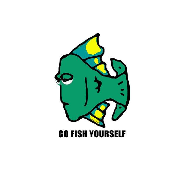 Humor Poster featuring the digital art Go Fish Yourself by Gabby Tary
