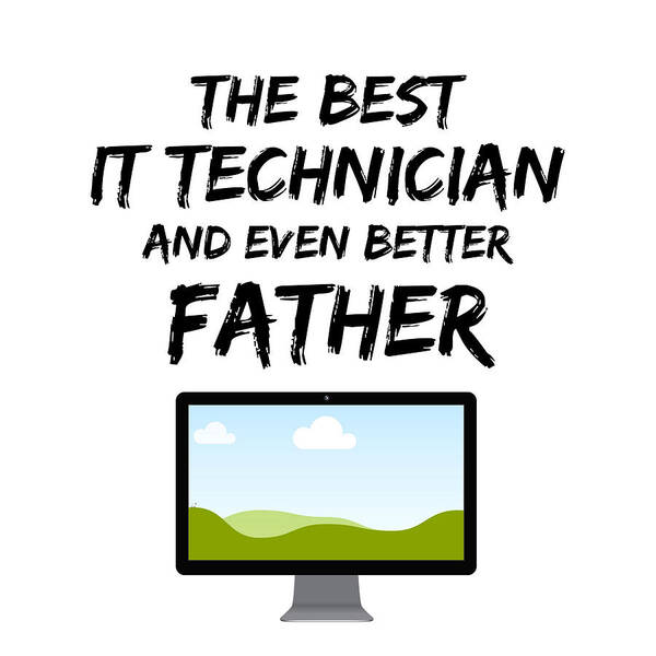 IT Technician Dad Best Ever Funny Gift Idea Poster by Jeff Brassard - Pixels