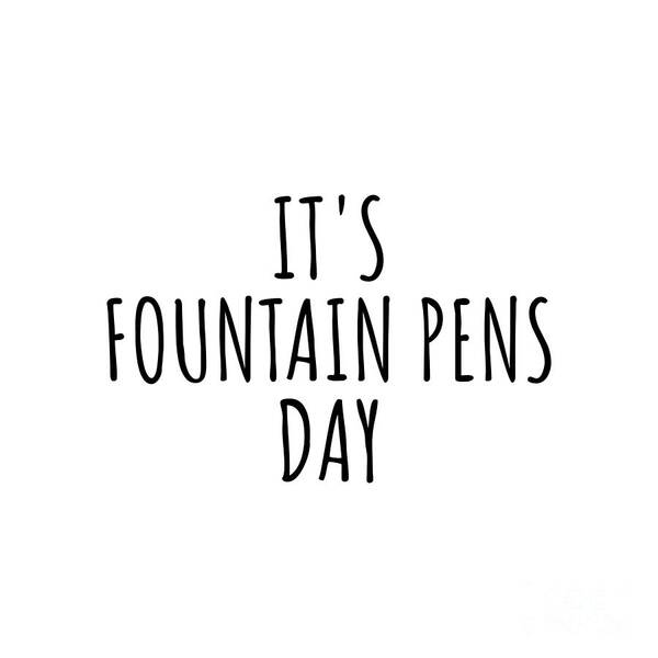 Fountain Pens Gift Poster featuring the digital art It's Fountain Pens Day by Jeff Creation