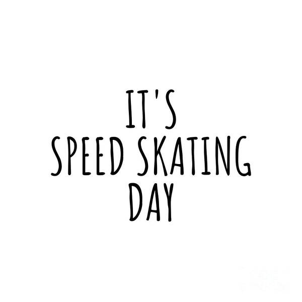 Speed Skating Gift Poster featuring the digital art It's Speed Skating Day by Jeff Creation