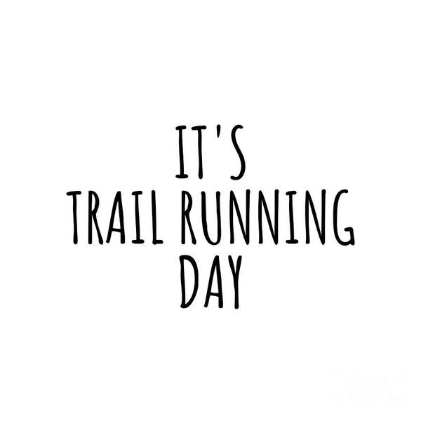 Trail Running Gift Poster featuring the digital art It's Trail Running Day by Jeff Creation
