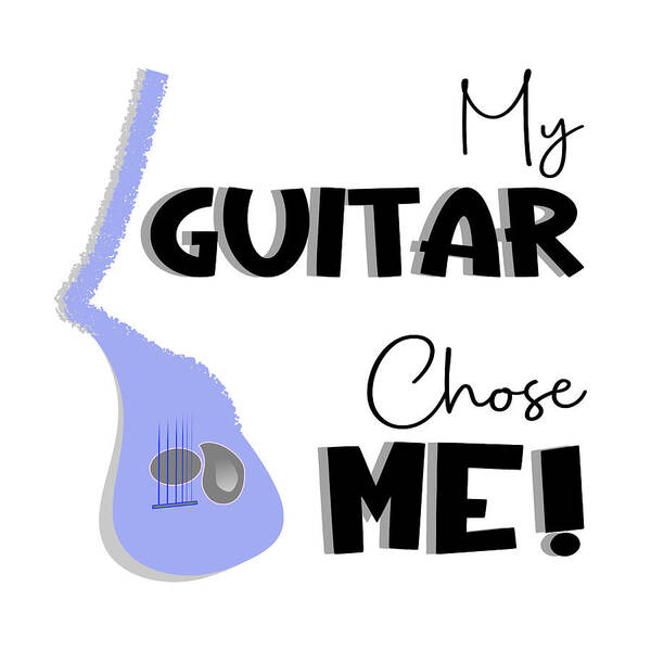 My Guitar Chose Me Poster featuring the digital art My Guitar Chose Me by Bob Pardue