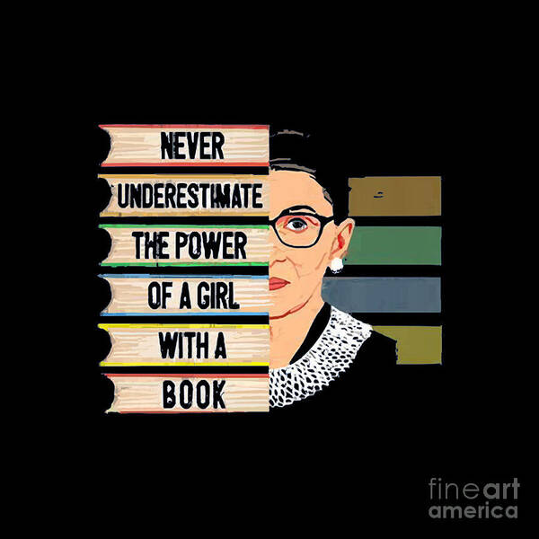 Never Underestimate The Power Of A Girl With A Book Ruth Bader Ginsburg  Quote Poster