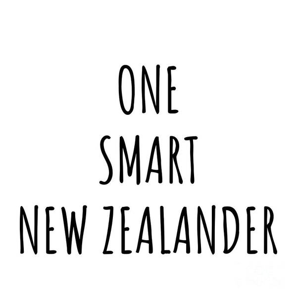 New Zealander Gift Poster featuring the digital art One Smart New Zealander Funny New Zealand Gift Idea for Clever Men Intelligent Women Geek Quote Gag Joke by Jeff Creation