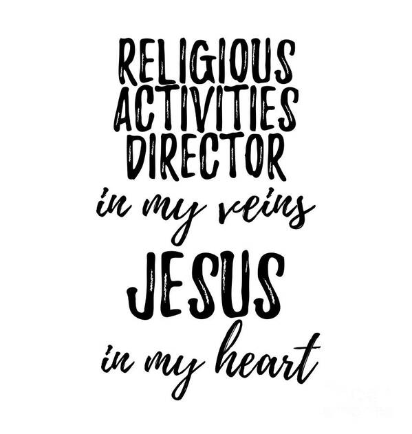Religious Activities Director In My Veins Jesus In My Heart Funny Christian  Coworker Gift Poster by Funny Gift Ideas - Fine Art America