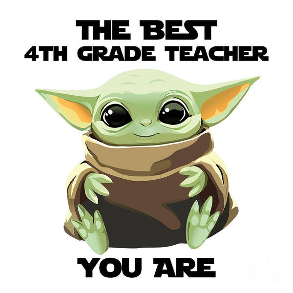 4th Grade Teacher Poster featuring the digital art The Best 4th Grade Teacher You Are Cute Baby Alien Funny Gift for Coworker Present Gag Office Joke Sci-Fi Fan by Jeff Creation