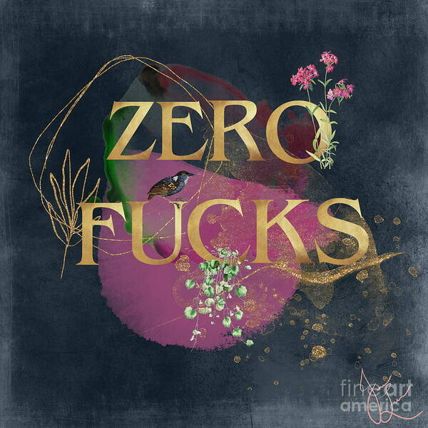 Digital Art Poster featuring the digital art Zero FCks by Janice Leagra