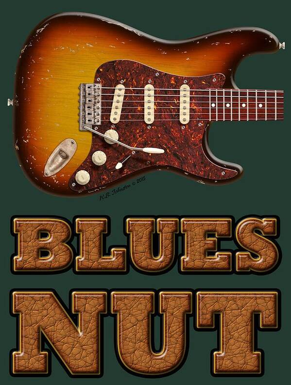 Stratocaster Poster featuring the digital art Blues Nut Shirt by WB Johnston