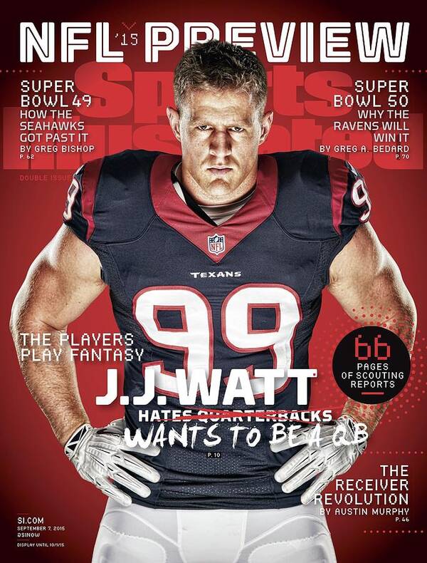 Magazine Cover Art Print featuring the photograph The Players Play Fantasy J.j. Watt Wants To Be A Qb, 2015 Sports Illustrated Cover by Sports Illustrated