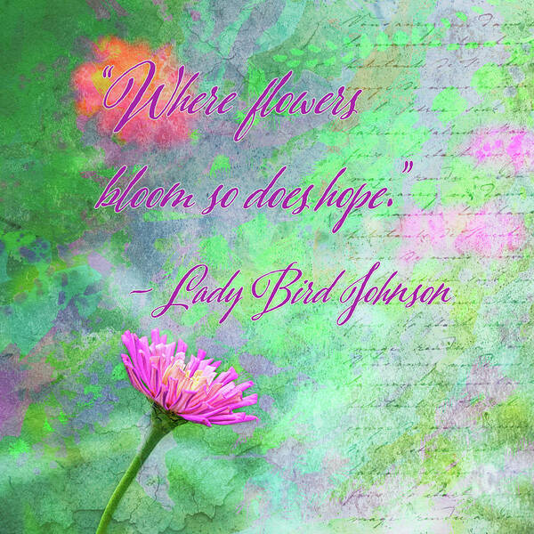Affirmations Art Print featuring the digital art Whimsical Zinnia with Lady Bird Johnson Quote by Marianne Campolongo