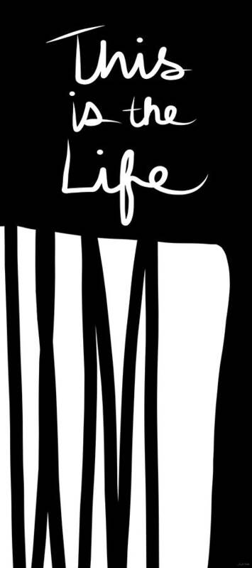 This Is The Life Art Print featuring the digital art This Is The Life- Black and White Art by Linda Woods by Linda Woods