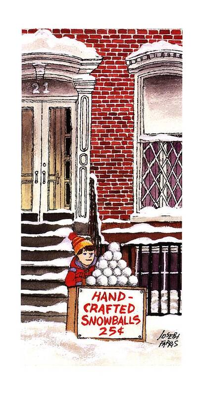 No Caption
Two Column Color Cartoon Of Child Selling In Front Of His House. It Is Winter And He Is Surrounded By Snow.
No Caption
Two Column Color Cartoon Of Child Selling In Front Of His House. It Is Winter And He Is Surrounded By Snow.
Winter Art Print featuring the drawing New Yorker January 29th, 1996 by Joseph Farris