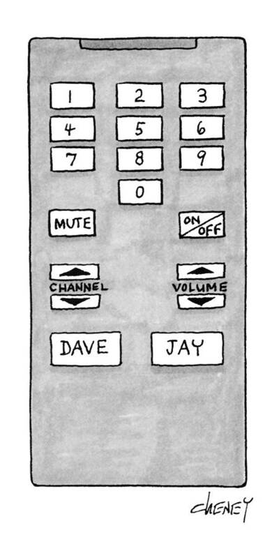 (television Remote Control Has Buttons For Dave (letterman) And Jay (leno)
Entertainment Art Print featuring the drawing New Yorker October 25th, 1993 by Tom Cheney