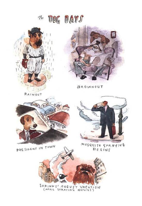 118943 Bbl Barry Blitt (montage Of Dogs As Humans Having Bad Days.) The Dog Days Animals Baseball Best Bugs Canines Cliche Cliches Dog Doggie Dogs Expressions Friend Insects Language Man's Pet Pets Play Political Politics Pooch President Puppies Puppy Sport Sports Word Words Art Print featuring the drawing New Yorker August 14th, 2000 by Barry Blitt