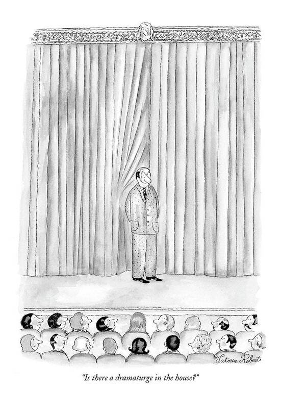 Word Play Is There A Doctor In The House Catch Phrases
 
(man On Stage Art Print featuring the drawing Is There A Dramaturge In The House? by Victoria Roberts