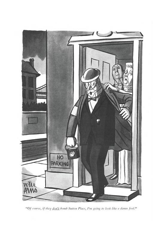 111668 Par Peter Arno Air Raid Warden Is Not The Least Bit Thrilled With The Outfit He Is Required To Wear.
 Air Alarm Alarms Alert Alerts Attack Attacks Bit Bomber Bombing Bombs City Clothes Clothing Defense Dress Dressed Effort Embarrassed Embarrassing Fashion Foolish Front Home Horn Horns Least Manhattan Neighborhood Neighborhoods New Not Nyc Out?t Radio Raid Regional Required Siren Thrilled Transmission Transmitter Two Urban War Warden Warn Warning Warnings Wear World Wwii York Art Print featuring the drawing Of Course, If They Don't Bomb Sutton Place, I'm by Peter Arno