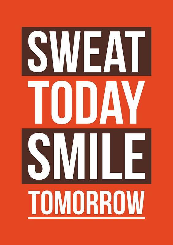 Gym Art Print featuring the digital art Sweat Today Smile Tomorrow Gym Motivational Quotes poster by Lab No 4 - The Quotography Department