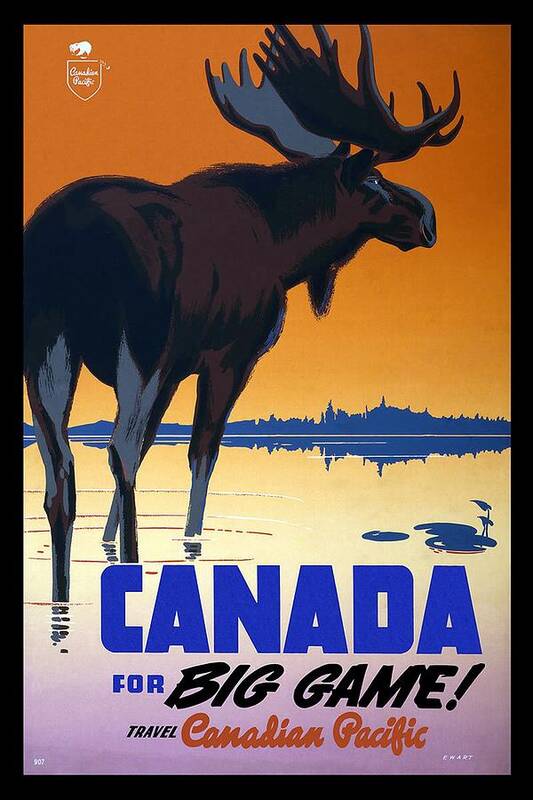 Canadian Pacific Art Print featuring the mixed media Canada For Big Game Travel Canadian Pacific - Moose - Retro travel Poster - Vintage Poster by Studio Grafiikka